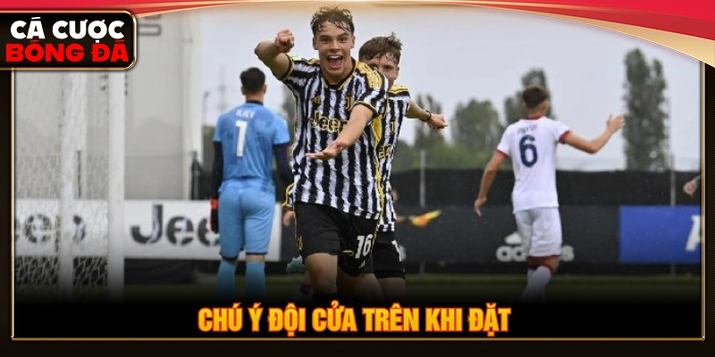 Chú ý đội cửa trên khi cược bàn thắng đầu cuối