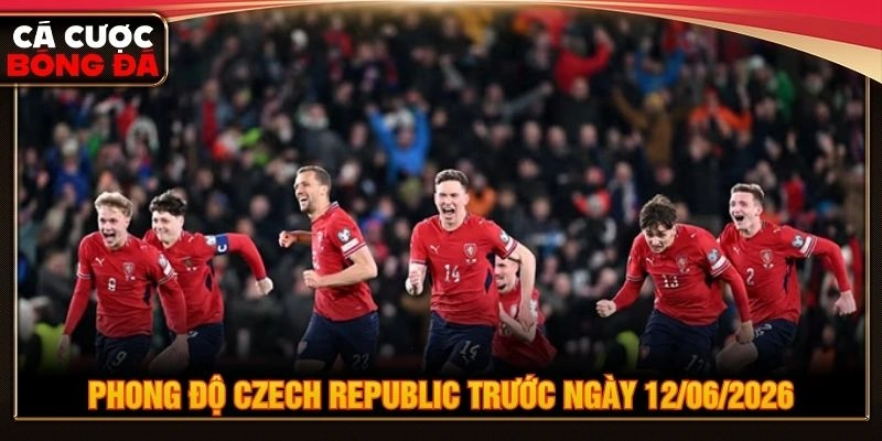 Phong độ Czech Republic trước ngày 12/06/2026