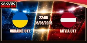 Nhận Định Ukraine U17 vs Latvia U17 22:00 Ngày 06/06/2026